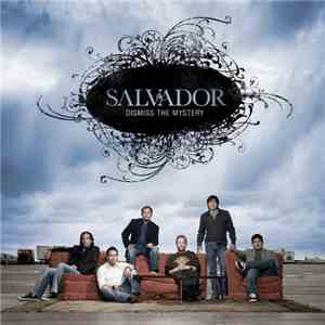 Salvador  - Dismiss The Mystery