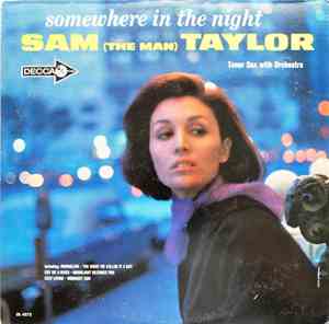 Sam (The Man) Taylor - Somewhere In The Night