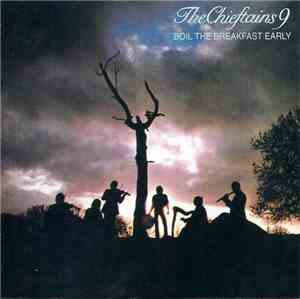 The Chieftains - Boil The Breakfast Early