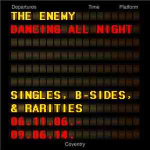 The Enemy  - Dancing All Night - Singles, B-Sides & Rarities 06.11.06. - 09 ...