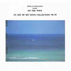 Various - On The Wave An Art Of Hit Song Collection '92-'93 / Presents 「波」  ...