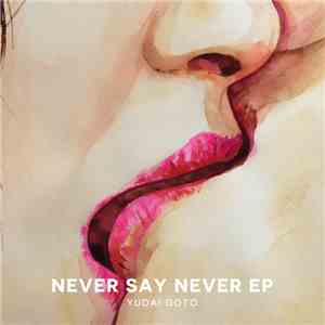 Yudai Goto - Never Say Never
