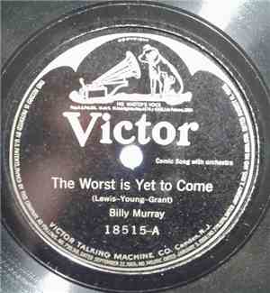 Billy Murray - The Worst Is Yet To Come / Can You Tame Wild Mimmen?