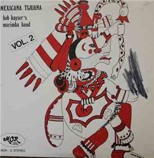 Bob Kayser's Marimba Band - Mexicana Tijuana Vol. 2