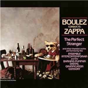 Boulez Conducts Zappa - The Perfect Stranger