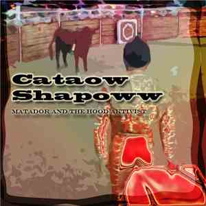 Cataow Shapoww - Matador And The Hood Aktivist