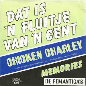 Chicken Charley / De Romantica's - Da's 'N Fluitje Van 'N Cent / Memories