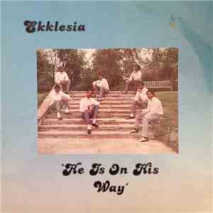 Ekklesia  - He Is On His Way