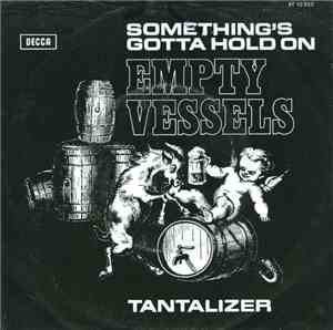 Empty Vessels  - Something's Gotta Hold On / Tantalizer