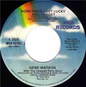 Gene Watson - Sometimes I Get Lucky And Forget / You Put Out An Old Flame L ...