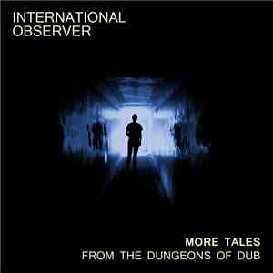 International Observer - More Tales From The Dungeons Of Dub
