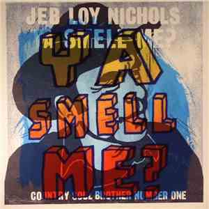 Jeb Loy Nichols - Ya Smell Me?