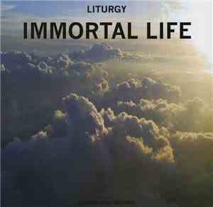 Liturgy  - Immortal Life
