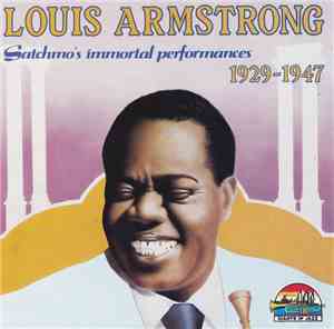 Louis Armstrong - Satchmo's Immortal Performances 1929-1947