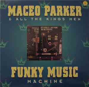 Maceo Parker & All The Kings Men - Funky Music Machine
