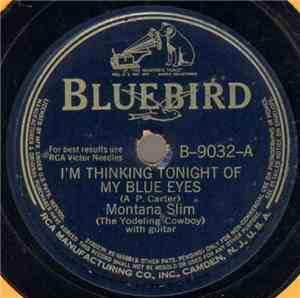 Montana Slim (The Yodeling Cowboy) - I'm Thinking Tonight Of My Blue Eyes / ...