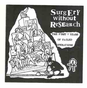 Surgery Without Research - The First 7 Years Of Failed Operations