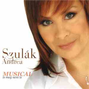 Szulák Andrea - Musical Is, Meg Nem Is