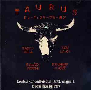 Taurus Ex-T: 25-75-82 - Eredeti Koncertfelvétel 1972. Május 1. - Budai Ifjú ...
