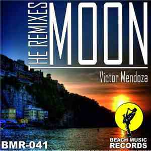 Victor Mendoza  - Moon (The Remixes)