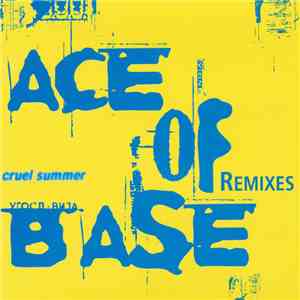 Ace Of Base - Cruel Summer (Remixes)