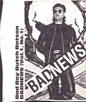 Bad Boy Butch Batson - Badnews (Vol. 1, No. 1)