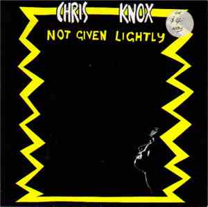 Chris Knox - Not Given Lightly