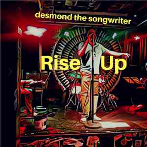 desmond the songwriter - Rise Up