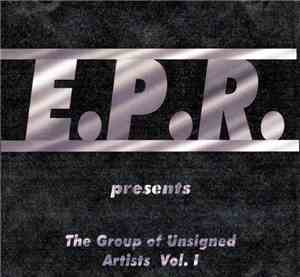 E.P.R. Presents - The Group Of Unsigned Artists Vol.1
