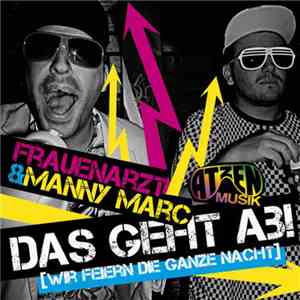 Frauenarzt & Manny Marc - Das Geht Ab (Wir Feiern Die Ganze Nacht)