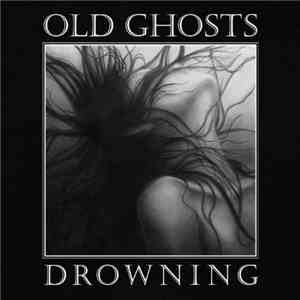 Old Ghosts - Drowning