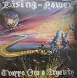 Rising Power  - Troppo Oro Ed Argento