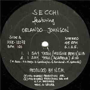 Secchi Featuring Orlando Johnson - I Say Yeah / Flute On (Massive Remixes)