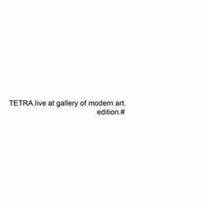 Tetra  - Live At Gallery Of Modern Art