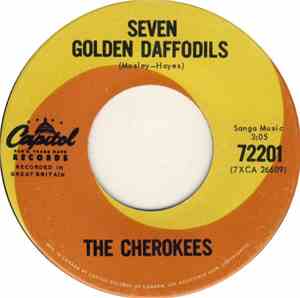 The Cherokees  - Seven Daffodils / Are You Back In My World Now