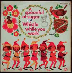 Various - A Spoonful Of Sugar And Whistle While You Work