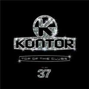 Various - Kontor - Top Of The Clubs Volume 37