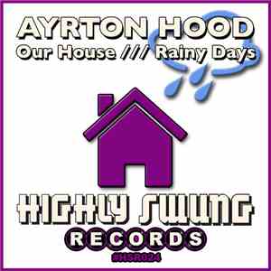 Ayrton Hood - Our House/Rainy Days