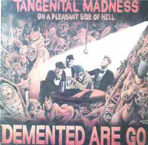 Demented Are Go - Tangenital Madness On A Pleasant Side Of Hell