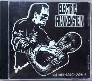 Electric Frankenstein - Me - No - Like - You !