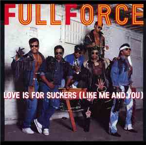 Full Force - Love Is For Suckers (Like Me And You)