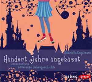 Gabriella Engelmann - Hundert Jahre Ungeküßt (Dornröschens Bittersüße Liebe ...
