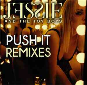 Jessie And The Toy Boys - Push It - Remixes