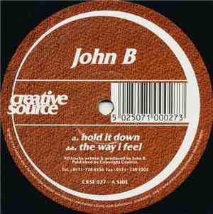 John B - Hold It Down / The Way I Feel