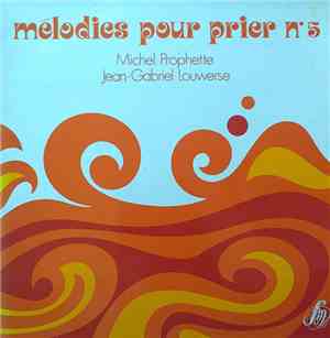 Michel Prophette, Jean-Gabriel Louwerse - Melodies Pour Prier N°5