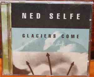 Ned Selfe - Glaciers Come