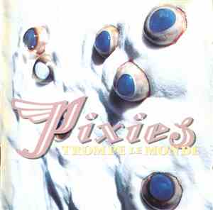 Pixies - Trompe Le Monde