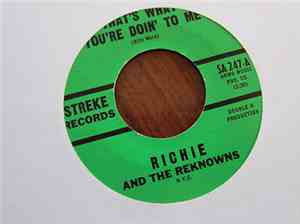 Richie & The Reknowns - That's What You're Doin' To Me / Please Say That Yo ...