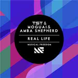 TST  & Moguai & Amba Shepherd - Real Life