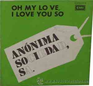 Anónima Sociedad S A. - Oh My Love, I Love You So